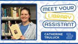 Catherine Truluck, Library Assistant